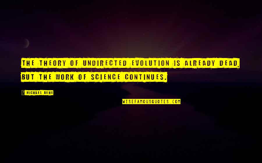 Chasquear In English Quotes By Michael Behe: The theory of undirected evolution is already dead,