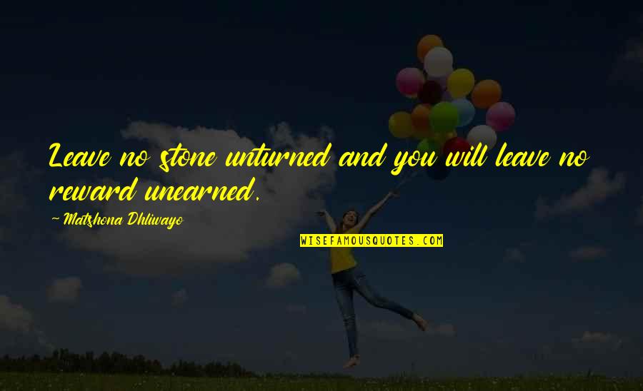 Chasselas Quotes By Matshona Dhliwayo: Leave no stone unturned and you will leave