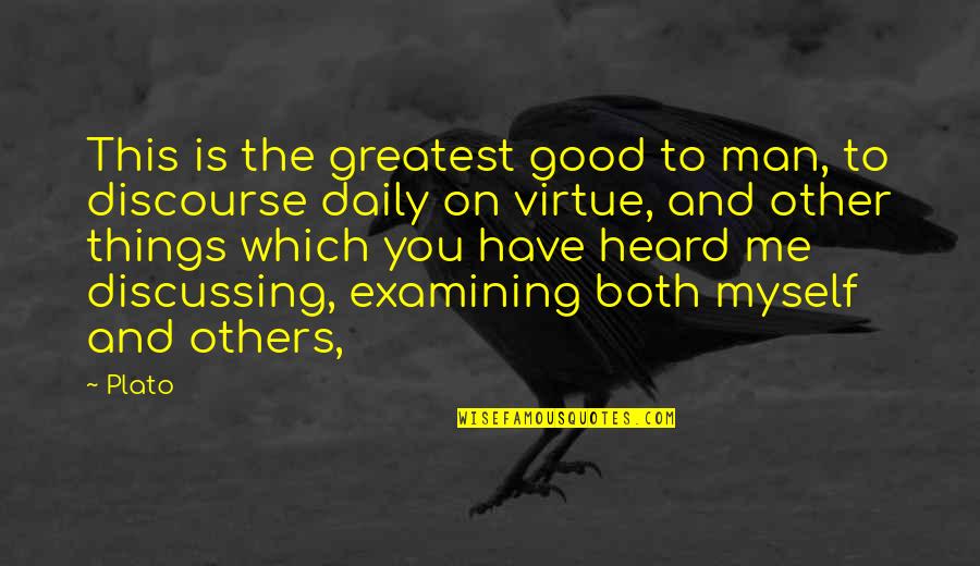 Chasser Passe Quotes By Plato: This is the greatest good to man, to Chasser Passe Quotes By Plato: This is the greatest good to man, to