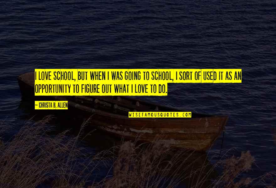 Chassidic Quotes By Christa B. Allen: I love school, but when I was going Chassidic Quotes By Christa B. Allen: I love school, but when I was going