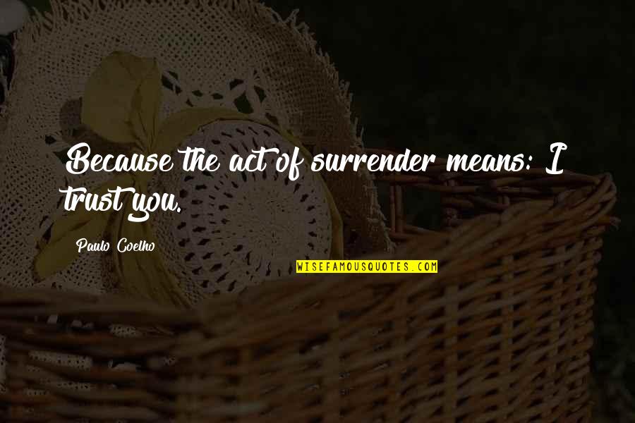 Chassidic Quotes By Paulo Coelho: Because the act of surrender means: I trust Chassidic Quotes By Paulo Coelho: Because the act of surrender means: I trust