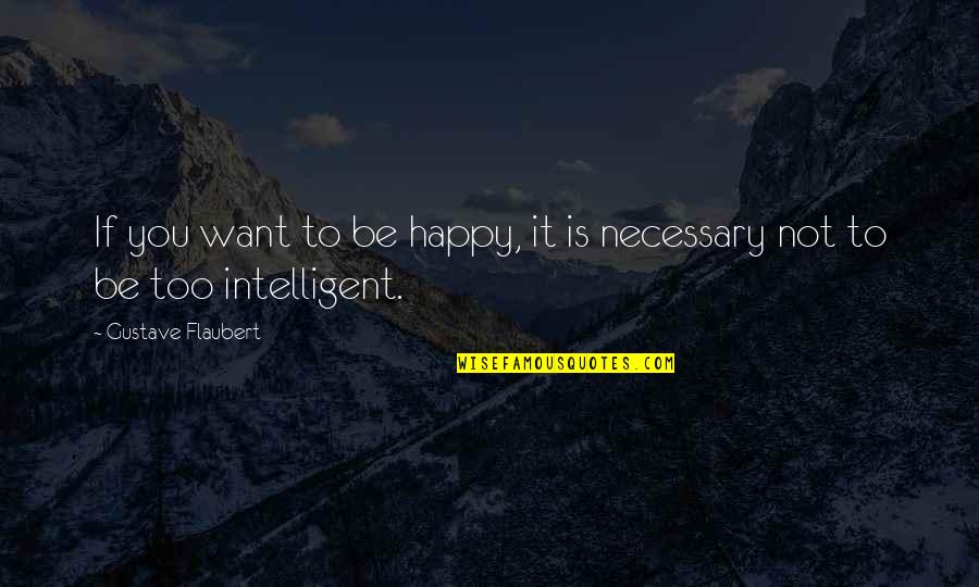 Chastains Front Beach Cottages Quotes By Gustave Flaubert: If you want to be happy, it is Chastains Front Beach Cottages Quotes By Gustave Flaubert: If you want to be happy, it is