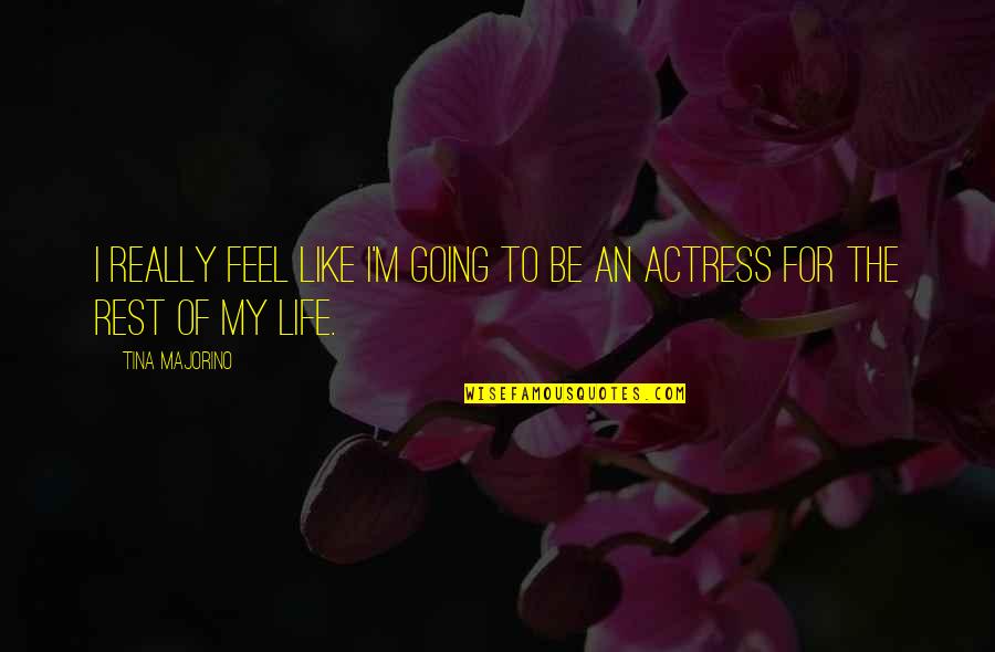 Chastains Front Beach Cottages Quotes By Tina Majorino: I really feel like I'm going to be