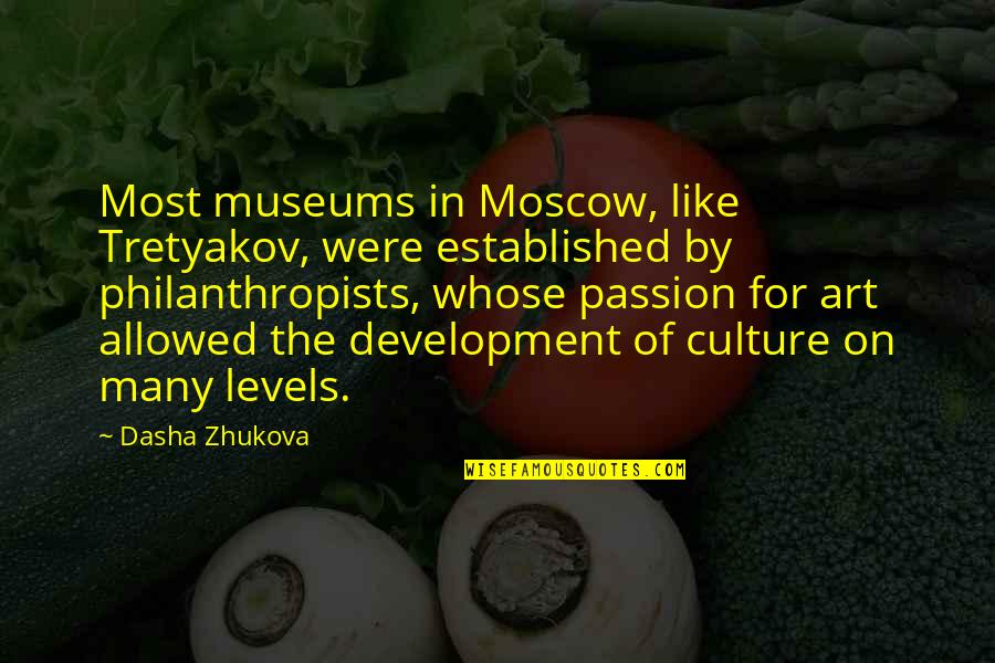 Chasteler Quotes By Dasha Zhukova: Most museums in Moscow, like Tretyakov, were established