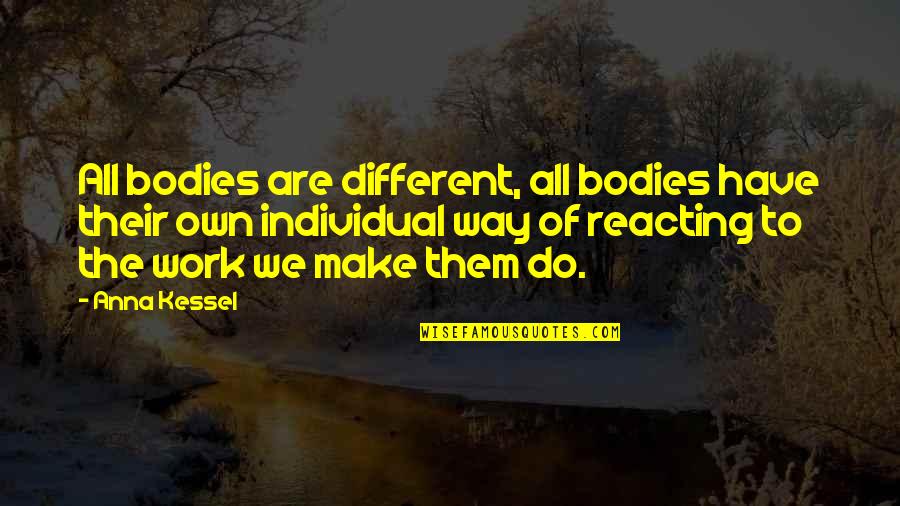 Chastelvkpxe Quotes By Anna Kessel: All bodies are different, all bodies have their