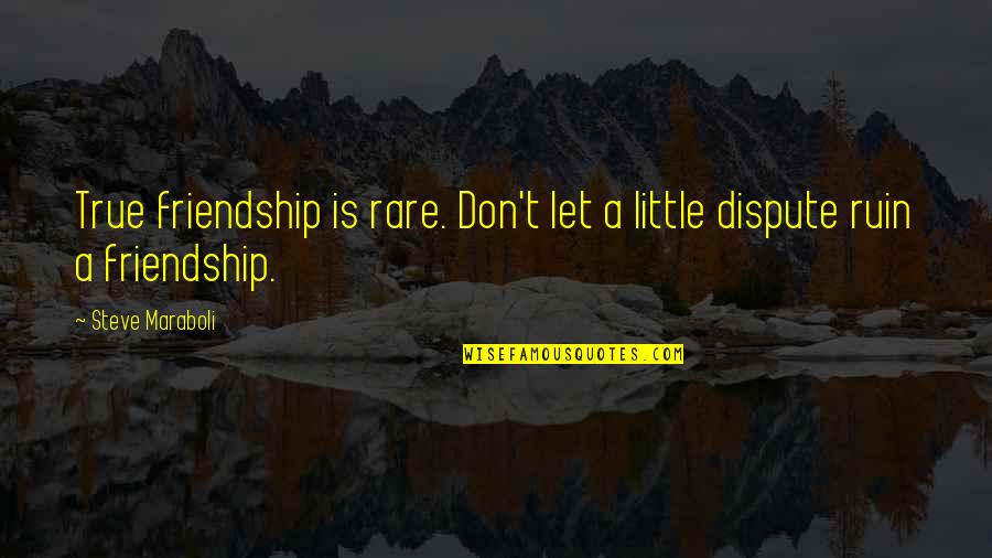Chastelvkpxe Quotes By Steve Maraboli: True friendship is rare. Don't let a little