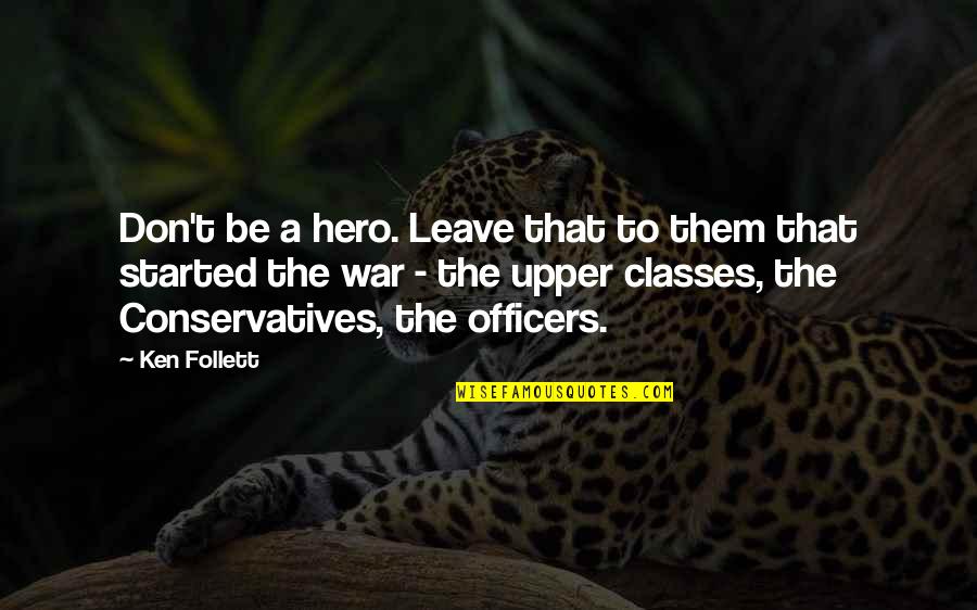 Chastely Bitten Quotes By Ken Follett: Don't be a hero. Leave that to them