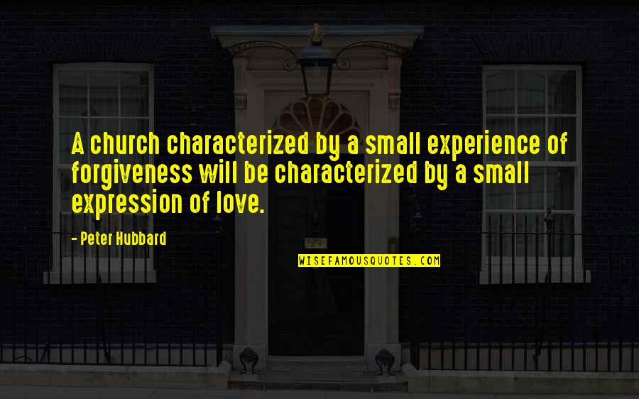 Chastely Quotes By Peter Hubbard: A church characterized by a small experience of