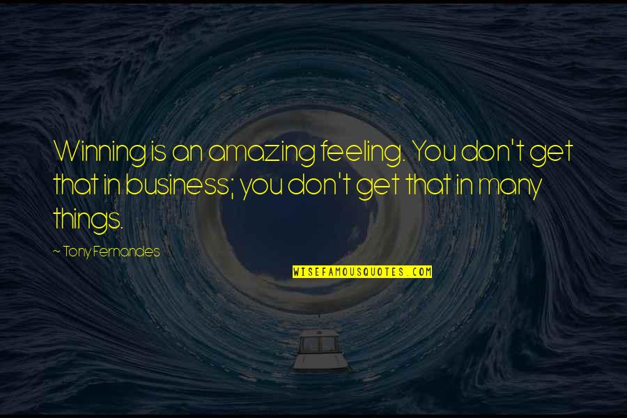 Chasteneth Quotes By Tony Fernandes: Winning is an amazing feeling. You don't get