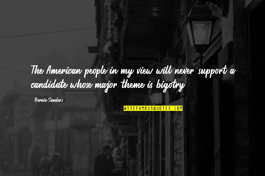 Chasteneth Whom He Loves Quotes By Bernie Sanders: The American people in my view will never Chasteneth Whom He Loves Quotes By Bernie Sanders: The American people in my view will never