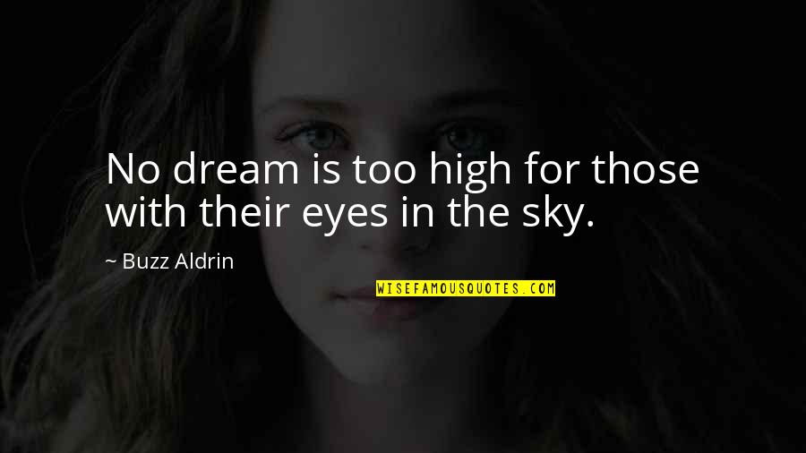 Chaster Johnson Quotes By Buzz Aldrin: No dream is too high for those with