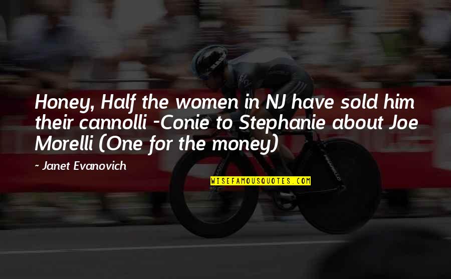 Chasticity Quotes By Janet Evanovich: Honey, Half the women in NJ have sold