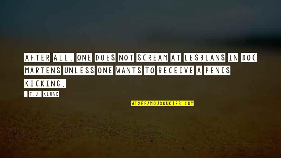 Chastisement Quotes By T.J. Klune: After all, one does not scream at lesbians
