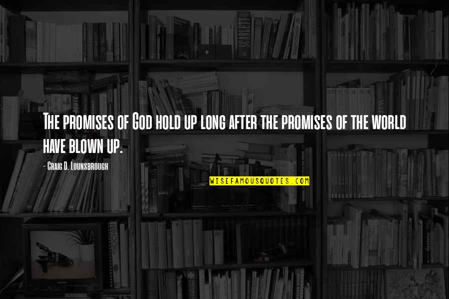 Chastising Pronunciation Quotes By Craig D. Lounsbrough: The promises of God hold up long after