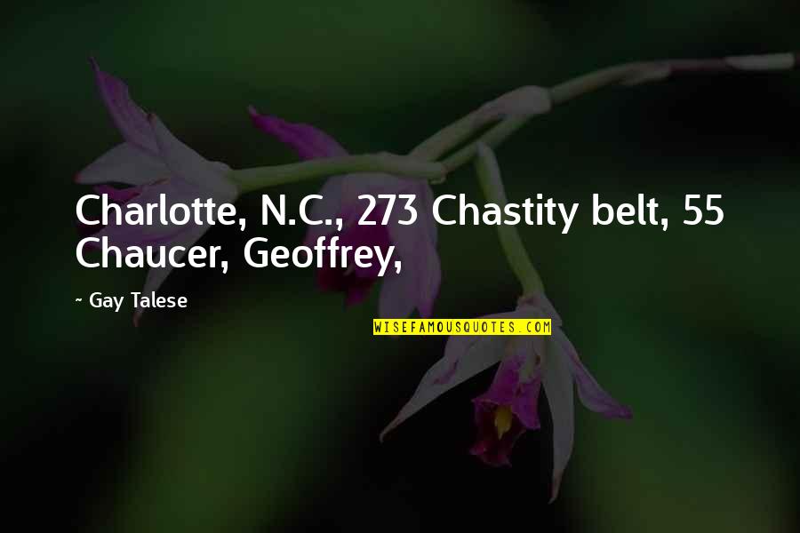 Chastity Belt Quotes By Gay Talese: Charlotte, N.C., 273 Chastity belt, 55 Chaucer, Geoffrey,