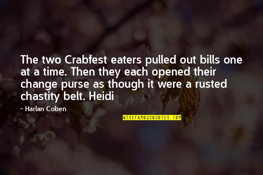 Chastity Belt Quotes By Harlan Coben: The two Crabfest eaters pulled out bills one