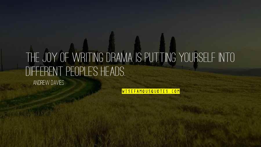 Chastity Virtue Quotes By Andrew Davies: The joy of writing drama is putting yourself