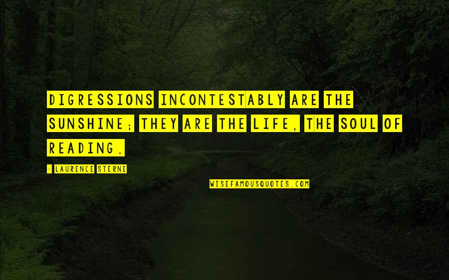 Chastitysnook Quotes By Laurence Sterne: Digressions incontestably are the sunshine; they are the Chastitysnook Quotes By Laurence Sterne: Digressions incontestably are the sunshine; they are the