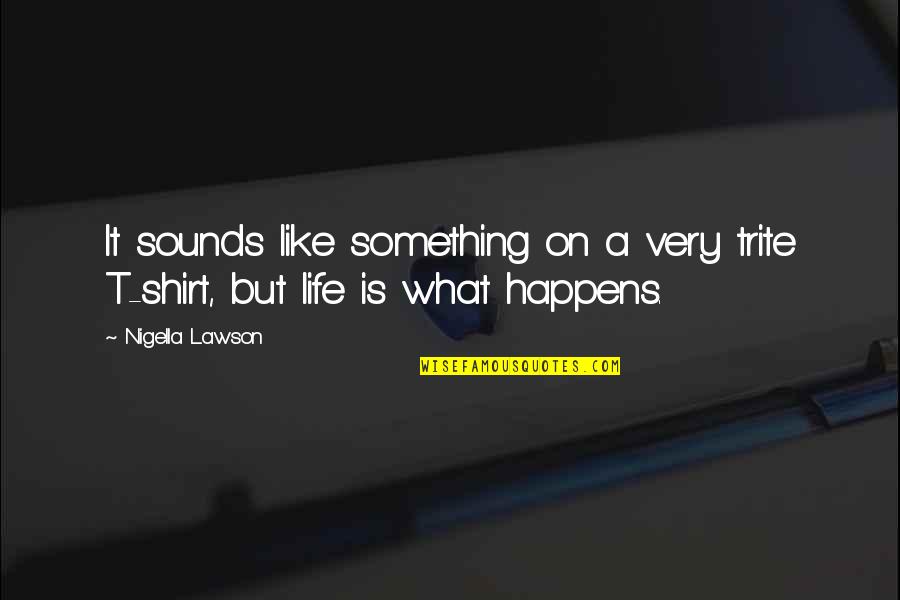Chat Mail Online Quotes By Nigella Lawson: It sounds like something on a very trite