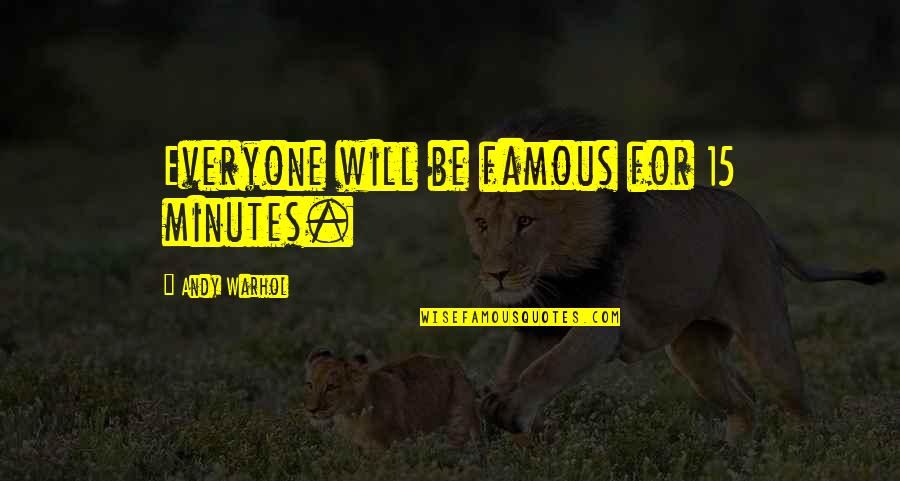 Chat Mate Quotes By Andy Warhol: Everyone will be famous for 15 minutes. Chat Mate Quotes By Andy Warhol: Everyone will be famous for 15 minutes.