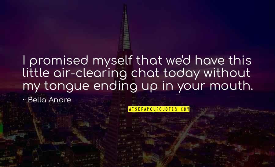 Chat Quotes By Bella Andre: I promised myself that we'd have this little