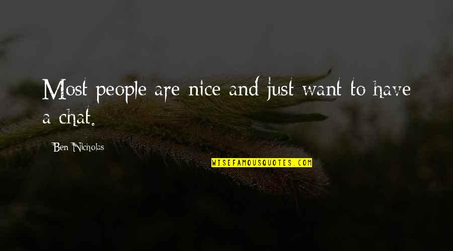 Chat Quotes By Ben Nicholas: Most people are nice and just want to