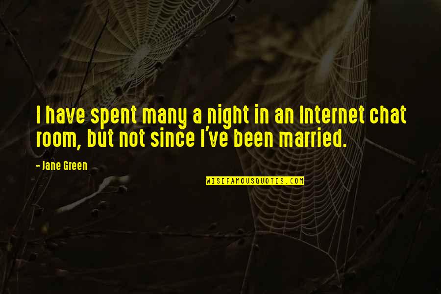 Chat Quotes By Jane Green: I have spent many a night in an