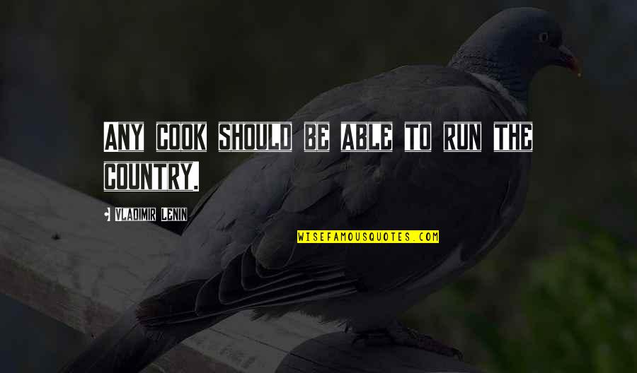 Chataignier Quotes By Vladimir Lenin: Any cook should be able to run the