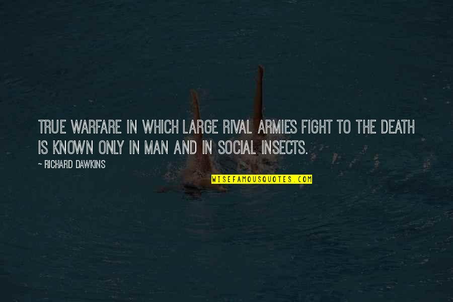 Chataqua Quotes By Richard Dawkins: True warfare in which large rival armies fight Chataqua Quotes By Richard Dawkins: True warfare in which large rival armies fight