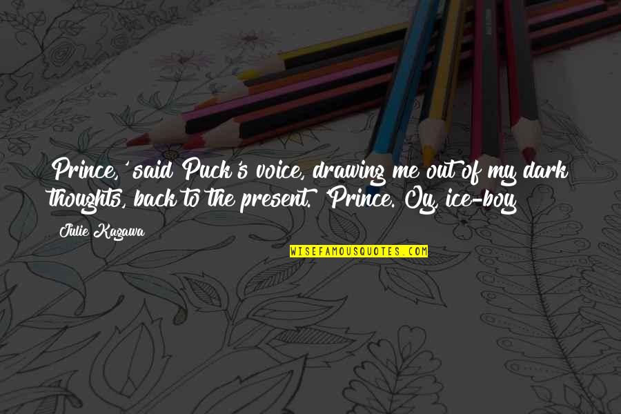Chatburn And Downham Quotes By Julie Kagawa: Prince,' said Puck's voice, drawing me out of Chatburn And Downham Quotes By Julie Kagawa: Prince,' said Puck's voice, drawing me out of