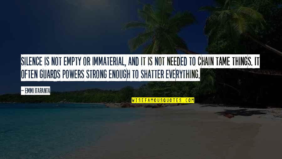 Chatchai Piyasombatkul Quotes By Emmi Itaranta: Silence is not empty or immaterial, and it Chatchai Piyasombatkul Quotes By Emmi Itaranta: Silence is not empty or immaterial, and it