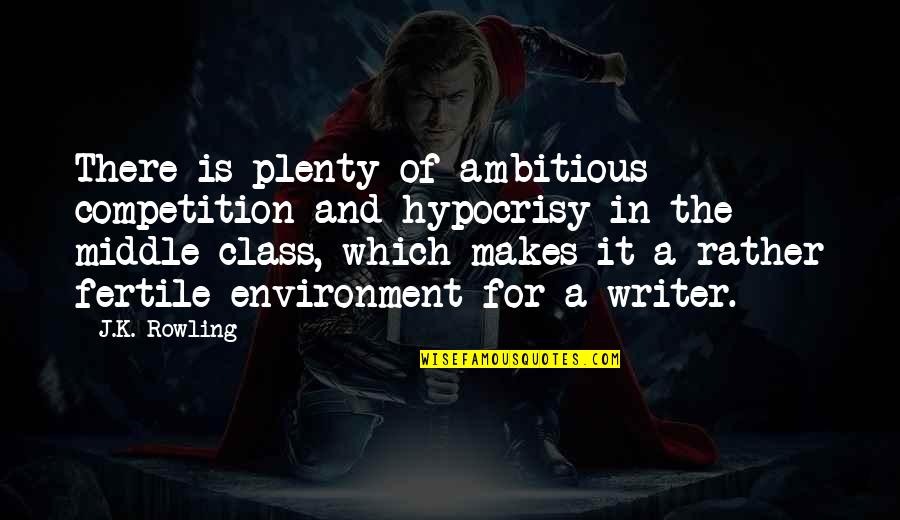 Chatchai Plengpanich Quotes By J.K. Rowling: There is plenty of ambitious competition and hypocrisy