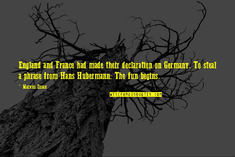 Chatchawan Pisdamkham Quotes By Markus Zusak: England and France had made their declaration on