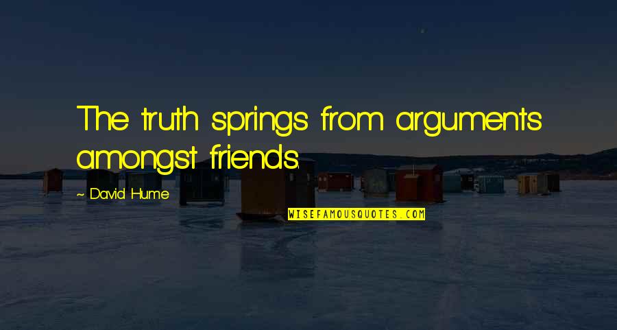 Chateaubriand Cut Quotes By David Hume: The truth springs from arguments amongst friends. Chateaubriand Cut Quotes By David Hume: The truth springs from arguments amongst friends.