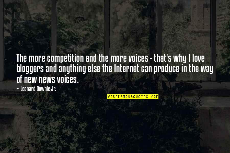 Chateei Quotes By Leonard Downie Jr.: The more competition and the more voices - Chateei Quotes By Leonard Downie Jr.: The more competition and the more voices -