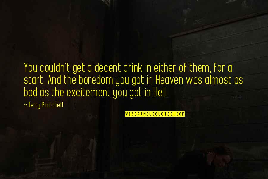 Chatell Quotes By Terry Pratchett: You couldn't get a decent drink in either Chatell Quotes By Terry Pratchett: You couldn't get a decent drink in either
