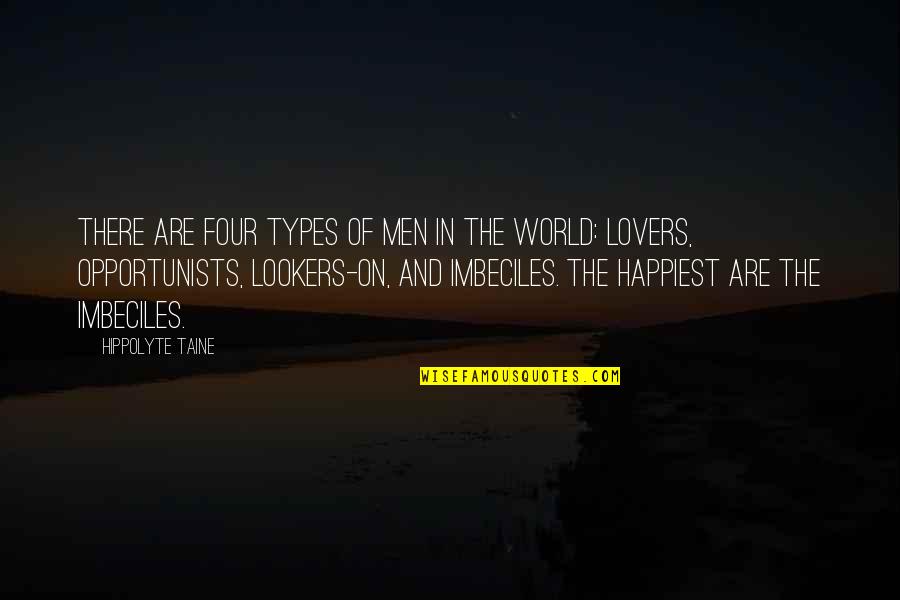 Chateu Du Quotes By Hippolyte Taine: There are four types of men in the Chateu Du Quotes By Hippolyte Taine: There are four types of men in the