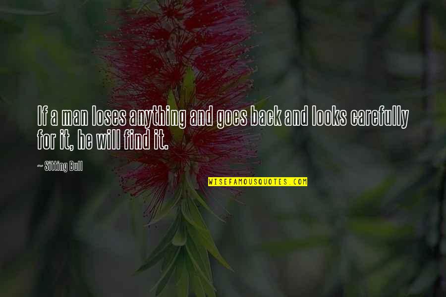 Chateu Du Quotes By Sitting Bull: If a man loses anything and goes back