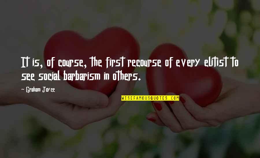 Chathuranga Ict Quotes By Graham Joyce: It is, of course, the first recourse of Chathuranga Ict Quotes By Graham Joyce: It is, of course, the first recourse of