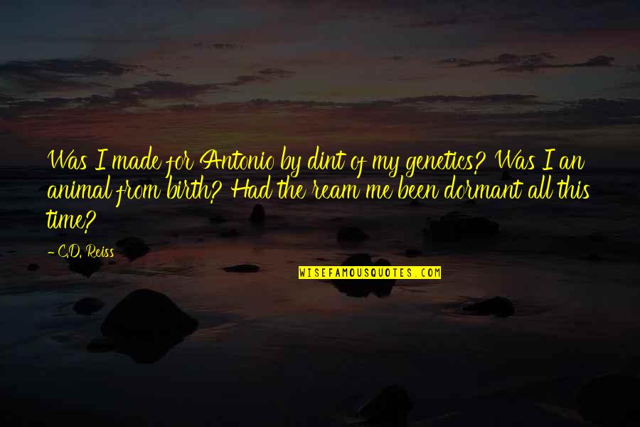 Chatillon Car Quotes By C.D. Reiss: Was I made for Antonio by dint of