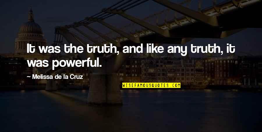 Chatiments Quotes By Melissa De La Cruz: It was the truth, and like any truth,