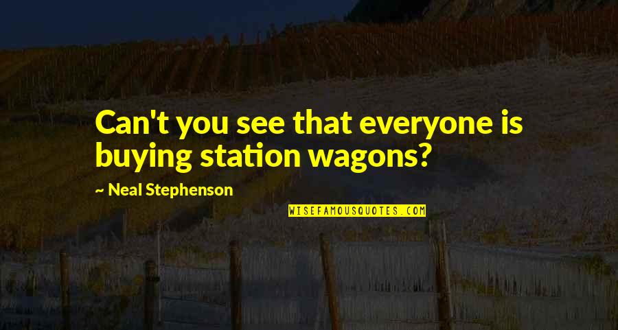 Chating Quotes By Neal Stephenson: Can't you see that everyone is buying station