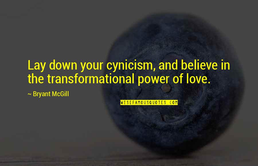 Chatkaro123 Quotes By Bryant McGill: Lay down your cynicism, and believe in the