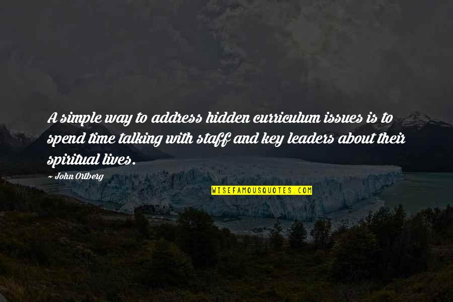 Chatoks Quotes By John Ortberg: A simple way to address hidden curriculum issues