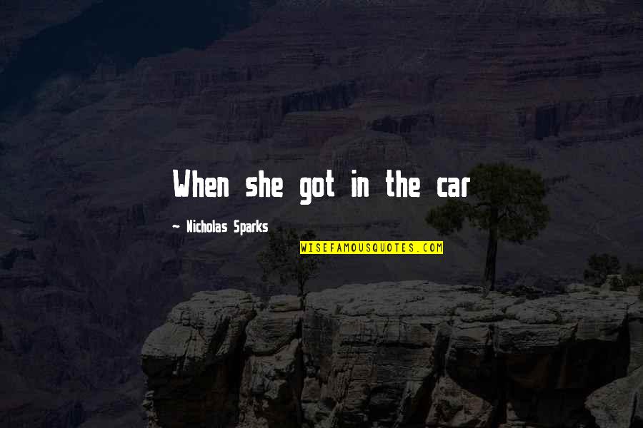 Chatrapati Shivaji Maharaj Quotes By Nicholas Sparks: When she got in the car