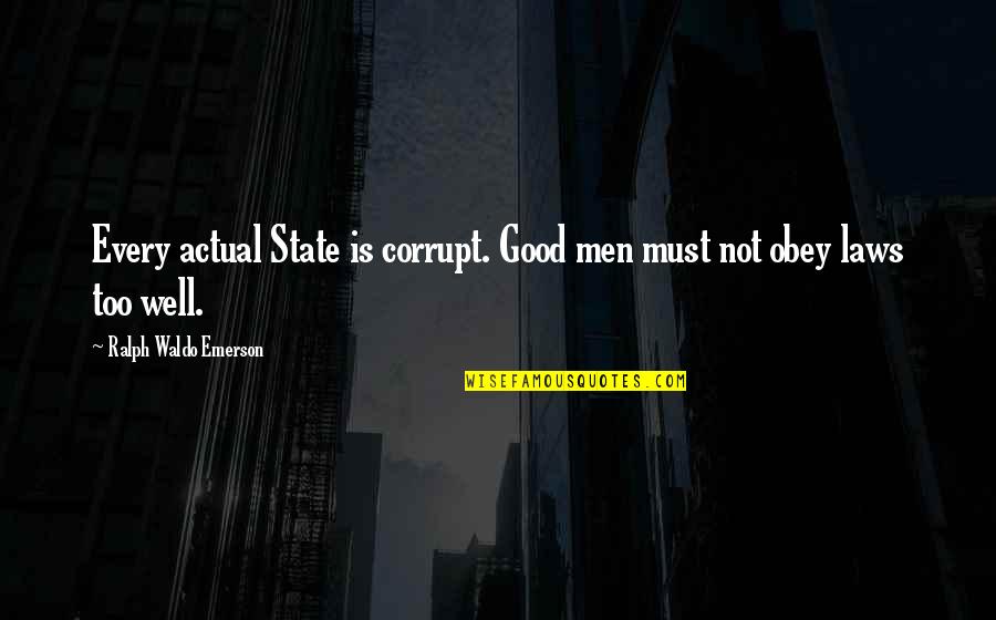 Chatrapati Shivaji Maharaj Quotes By Ralph Waldo Emerson: Every actual State is corrupt. Good men must