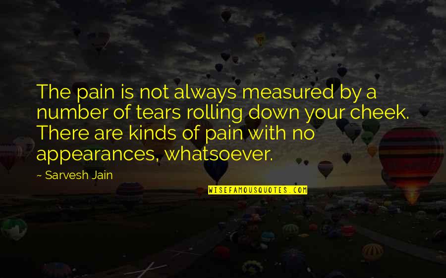 Chatrooms Quotes By Sarvesh Jain: The pain is not always measured by a