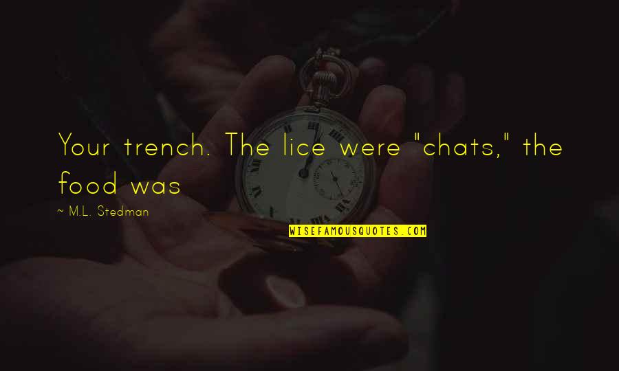 Chats Quotes By M.L. Stedman: Your trench. The lice were "chats," the food