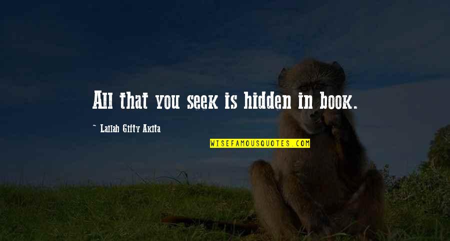 Chatted Quotes By Lailah Gifty Akita: All that you seek is hidden in book.