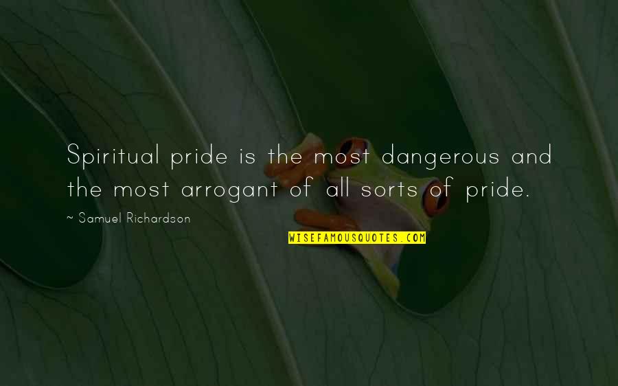 Chattels Personal Property Quotes By Samuel Richardson: Spiritual pride is the most dangerous and the